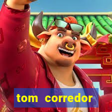 tom corredor dinheiro infinito atualizado 2023